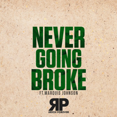 Rich Porter - Never Going Broke ft. Marquis Johnson
