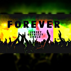 Forever ft. GetBizzy & Cholo prod. Ear2theBeat