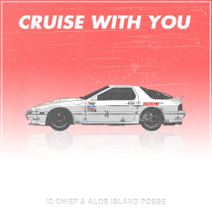 Cruise With You (ID Cℎίℯƒ x Aloe Island Posse)