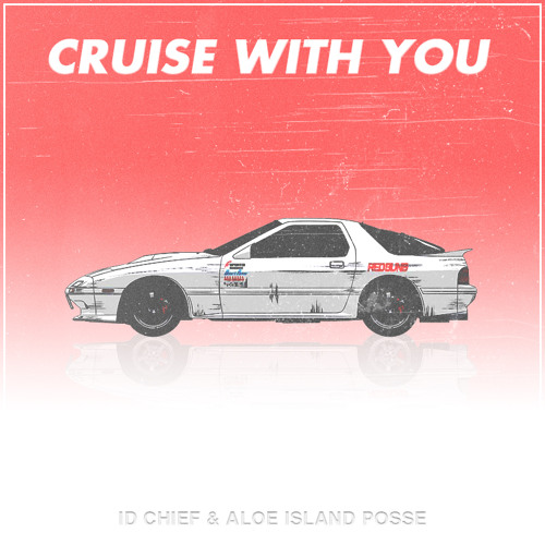 Cruise With You (ID Cℎίℯƒ x Aloe Island Posse)