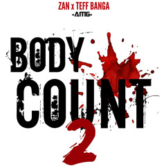 BODY COUNT 2- ZAN x TEFF BANGA