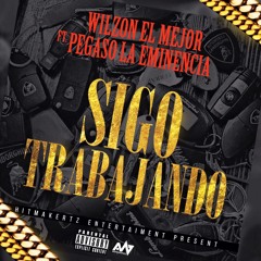 Wilzon Feat. Pegason La Eminencia - Sigo Trabajando (Prod. Breaker)