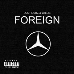 Foreign - Willis [Prod. by Lost Dubz 2015]