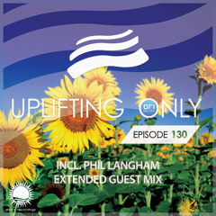 Uplifting Only 130 (Aug 6, 2015) (incl. Extended Phil Langham Guest Mix)