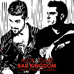 Bad Kingdom (Gabe & Alok Bootleg)