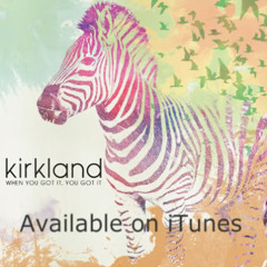 Kirkland - When you got it, You got it