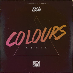Dear Rouge - Colours (Beat Plastic Remix)