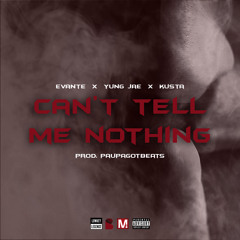 Can't Tell Me Nothing Feat. Yung Jae & Kusta (Prod. By PaupaGotBeats)