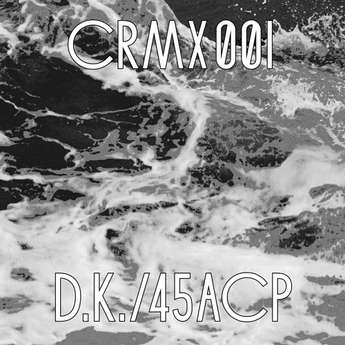 Guest Mix 001 - D.K. / 45 ACP