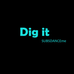 Dig it