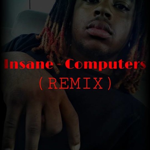 Computer (Remix) By Insane