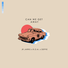 Can We Get Away Ft. ROM & Deffie