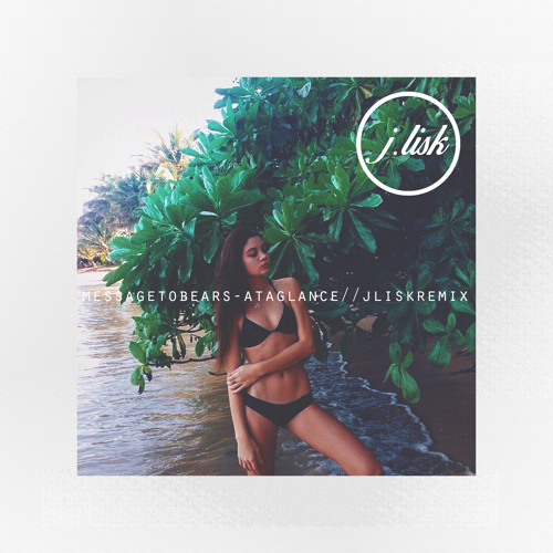 Message To Bears - At A Glance (J Lisk Edit)