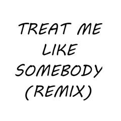 Treat Me Like Somebody ($WAMIX)