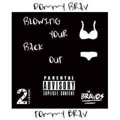Dommy Brav x Tommy Brav - Blowing your back out