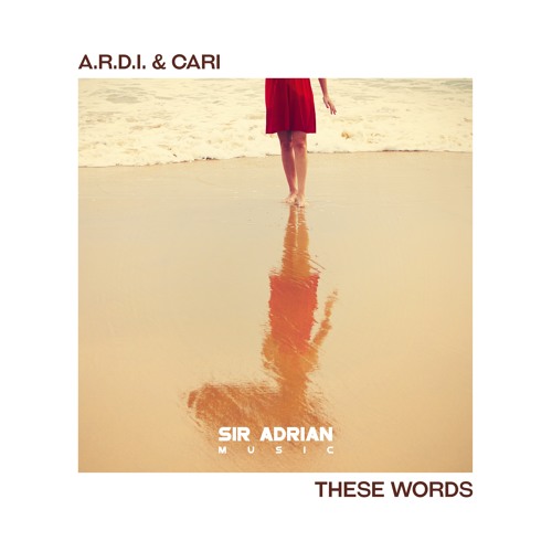 A.R.D.I. & Cari - These Words (Original Mix)