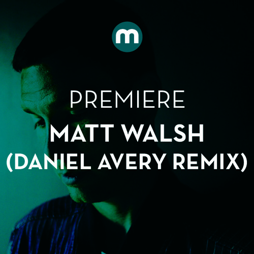 Premiere: Matt Walsh 'Shake The Mind' (Daniel Avery remix)