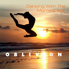 Oblivion - Dancing With The Morning Sun (dance Version)