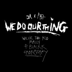 JR&PH7 Feat. Willie The Kid, MaLLy, P. Blackk And Fabrashay "We Do Our Thing"