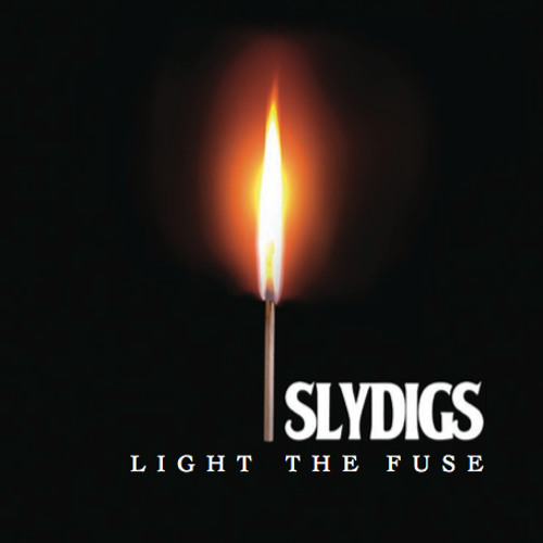 Stream Light The Fuse by Slydigs Listen online for free on SoundCloud