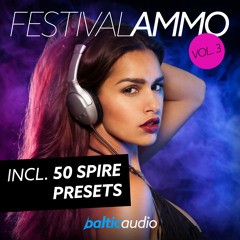 Festival Ammo Vol 3 (400+ samples, 45+ MIDI files, 50 Spire presets)