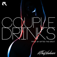 #TheWeekness - Couple Drinks