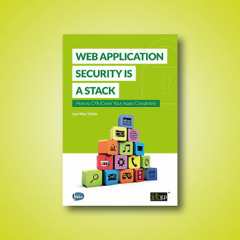 Web Application Security is a Stack - How to CYA (cover your apps) completely