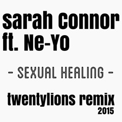 Sarah - Connor - Ft - Ne - Yo - Sexual - Healing - Twentylions - Remix - 2015.mp3