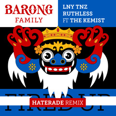 LNY TNZ & Ruthless - Fired Up Ft. The Kemist (Haterade Remix) [FREE DOWNLOAD]