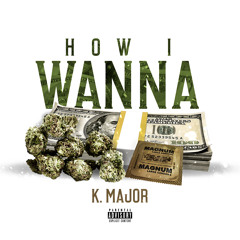 How I Wanna [Prod. By Jahlil Beats]