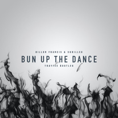 Dillon Francis & Skrillex - Bun Up The Dance (Trayfee Bootleg) [Buy = FREE DL]