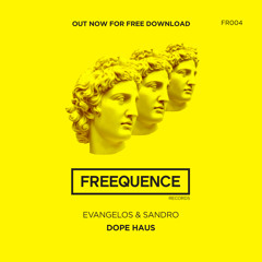 Evangelos & Sandro - Dope Haus (Original Mix) [FREEQUENCE MUSIC] #FR004