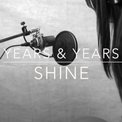 Shine // Years & Years