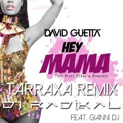 Hey Mama-Tarraxa Rmx-Dj Radikal Ft.Gianni Dj