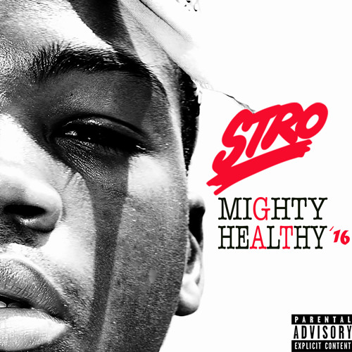 Stro - Mighty Healthy '16 (Produced by Stan Da Man)