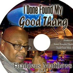 I Done Found My Good THANG"