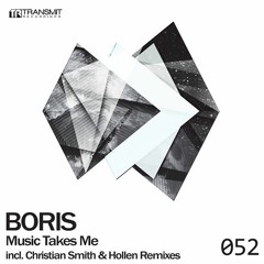 Dj Boris - Music Takes Me (Hollen Remix) - [Transmit Recordings]