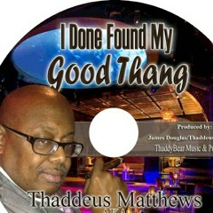I  Done  Found  My  Good  THANG"