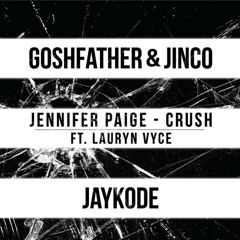 Crush (Goshfather & Jinco X JayKode Edition) (Feat. Lauryn Vyce)