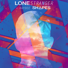 Lone Stranger - Shapes ft. Ray Dee (Free Download)