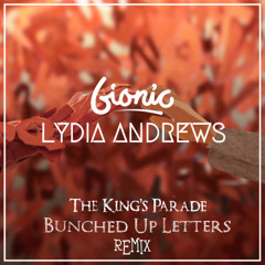The Kings Parade - Bunched Up Letters (Bionic and Lydia Andrews Remix)