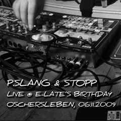 p.slang & Stopp live @ E-Late's Bday, Oschersleben, 06.11.2009