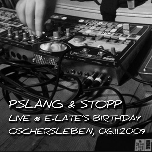 p.slang & Stopp live @ E-Late's Bday, Oschersleben, 06.11.2009