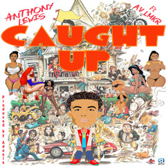 Anthony Lewis ft. AV LMKR - "Caught Up"