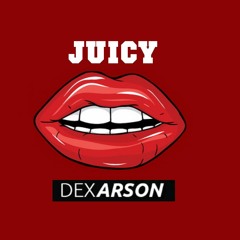 Dex Arson - Juicy