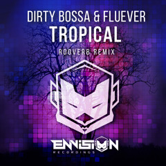 Dirty Bossa & Fluever - Tropical (ROOVERB Remix)