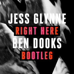 Jess Glynne - Right Here (Ben Dooks Bootleg)
