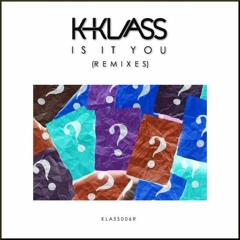K - Klass - Is It You? (Ben Dooks Remix)