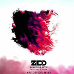 Zedd - Beautiful Now (feat. Jon Bellion) [kiritosinon Remix]