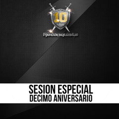 SESION ESPECIAL 10 ANIVERSARIO BARRACA RECONQUISTA